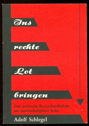 gebrauchtes Buch – Adolf Schlegel – Ins rechte Lot bringen - Eine politische Bestandsaufnahme aus nationalreligiöser Sicht