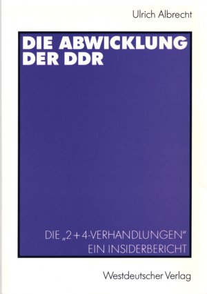 gebrauchtes Buch – Ulrich Albrecht – Die Abwicklung der DDR. Die "2+4-Verhandlungen" Ein Insider-Bericht