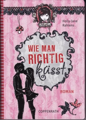 gebrauchtes Buch – Holly-Jane Rahlens – Wie man richtig küsst - (Rebella)