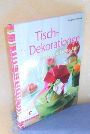 Tisch-Dekorationen - Für Feste rund ums Jahr