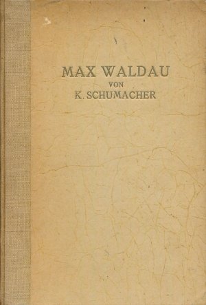 antiquarisches Buch – Karl Schumacher – Max Waldau (Richard Georg von Hauenschild). [Signiertes Widmungsexemplar.], Leben, Werke und Schicksal eines deutschen Dichters. Unter Benutzung des Nachlasses und bisher nicht bearbeiteter Quellen.