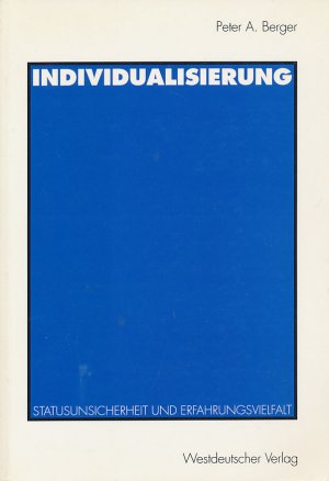 gebrauchtes Buch – Berger, Peter A – Individualisierung., Statusunsicherheit und Erfahrungsvielfalt.