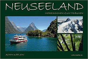 Neuseeland - Impressionen zum Träumen. NEU!!