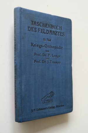 ORTHOPÄDIE. - Lange, F. und J. Trumpp. Kriegs-Orthopädie. Einzige Ausgabe. München, J. F. Lehmann Verlag, 1915. * Mit 114 (3 ganzseitigen) Abbildungen […]