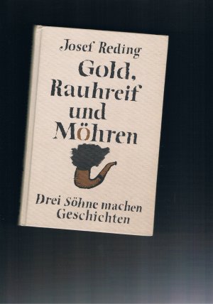 gebrauchtes Buch – Josef Reding – Gold , Raureif und Möhren drei Söhne machen Geschichten