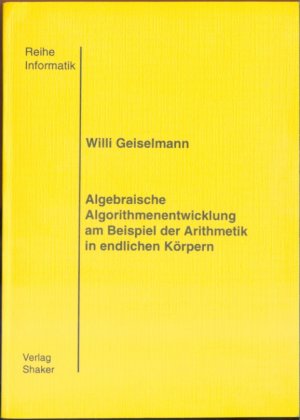 Algebraische Algorithmenentwicklung am Beispiel der Arithmetik in endlichen Körpern