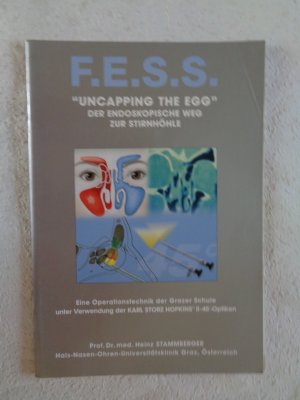 F.E.S.S. "Uncapping the egg". Der endoskopische Weg zur Stirnhöhle - Eine Operationstechnik der Grazer Schule