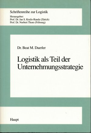 Logistik als Teil der Unternehmungsstrategie. Die Entwicklung der betriebswirtschaftlichen Logistik in der Schweiz