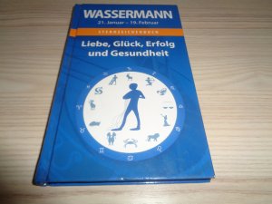 Wassermann  21. Januar - 19. Februar  Sternzeichenbuch  Liebe, Glück, Erfolg und Gesundheit - Sonderausgabe 2015