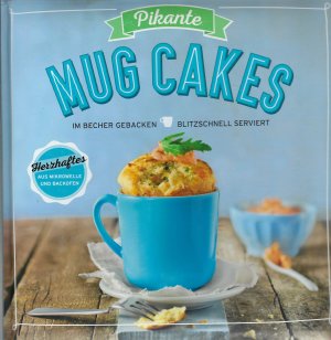 Pikante MUG CAKES im Becher gebacken - blitzschnell serviert