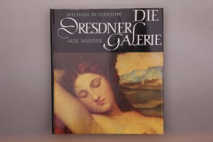 gebrauchtes Buch – Alpatov, Michail Vladimirovi – DIE DRESDNER GALERIE ALTE MEISTER.