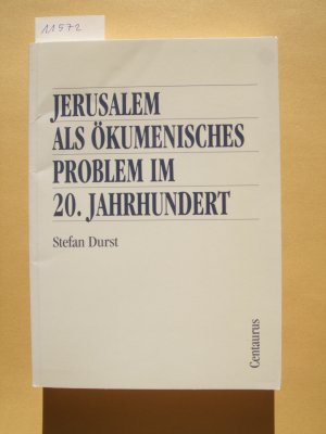 Jerusalem als ökumenisches Problem im 20. Jahrhundert