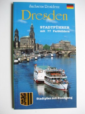 Sachsens Residenz: DRESDEN Stadtführer mit 77 Farbbildern - Stadtplan mit Rundgang