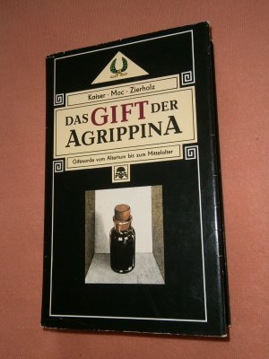 Das Gift der Agrippina Giftmorde vom Altertum bis zum Mittelalter