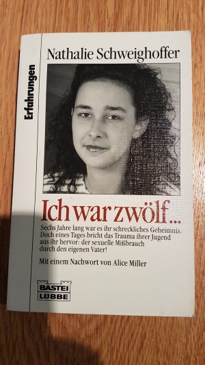 gebrauchtes Buch – Nathalie Schweighoffer – Ich war zwölf... - und konnte mich nicht wehren. Die Geschichte eines Missbrauchs