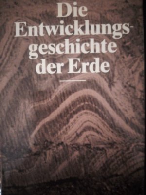 gebrauchtes Buch – Die Entwicklungsgeschichte der Erde