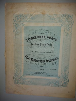 Sechs Lieder ohne Worte Op.62 Vtes Heft. Frau Dr. Clara Schumann geb. Wieck zugeeignet