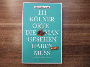 gebrauchtes Buch – Bernd Imgrund – 111 Kölner Orte die man gesehen haben muss