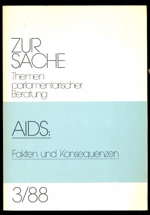 Zur Sache / AIDS: Fakten und Konsequenzen. Zwischenbericht der Enquete-Kommission des 11. Deutschen Bundestages "Gefahren von AIDS und Wirksame Wege zu ihrer Eindämmung".