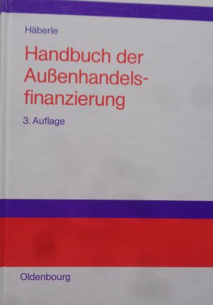 Handbuch der Außenhandelsfinanzierung - Das große Buch der internationalen Zahlungs-, Sicherungs- und Finanzierungsinstrumente