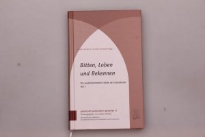 BITTEN, LOBEN UND BEKENNEN. Die wiederkehrenden Stücke im Gottesdienst Teil 1