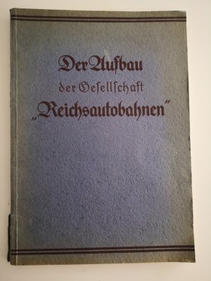 Der Aufbau der Gesellschaft "Reichsautobahnen"