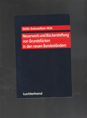 gebrauchtes Buch – Hök, Götz S. – Neuerwerb und Rückerstattung von Grundstücken in den neuen Bundesländern