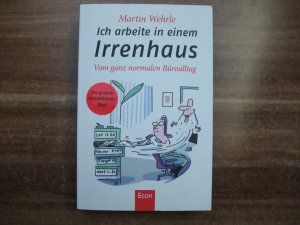 gebrauchtes Buch – Martin Wehrle – Ich arbeite in einem Irrenhaus - Vom ganz normalen Büroalltag