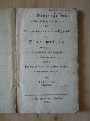 Beyträge zur Beurtheilung der Vortheile der Kolonisation eines Theils der Alpenweiden im Gegensatz der Armenhäuser und Zuchthäuser in Städten und Flecken […]