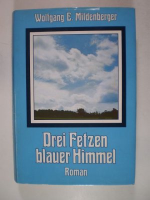 Drei Fetzen blauer Himmel. Roman