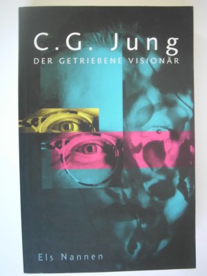 C. G. Jung. Der getriebene Visionär