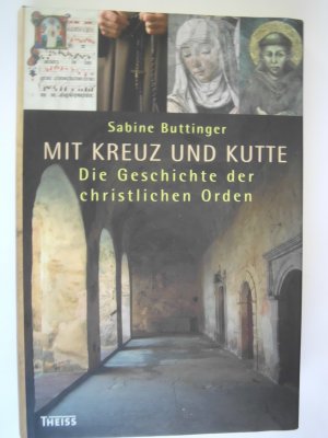 Mit Kreuz und Kutte - Die Geschichte der christlichen Orden