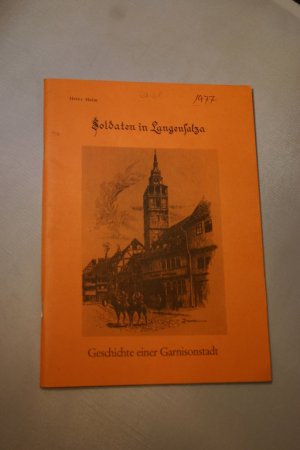 Soldaten in Langensalza. Geschichte einer Garnisonstadt (Schriften-Reihe zur Pflege des reichen kulturellen Erbes, Bd. 2)