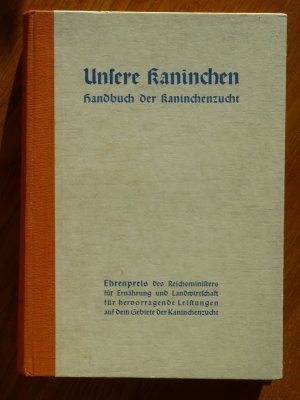 Unsere Kaninchen. Großes Handbuch der deutschen Kaninchenzucht. Auf Veranlassung der Rfg. Kaninchenzüchter e. V. im Reichsverband deutscher Kleintierzüchter […]