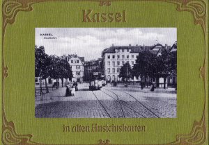 Kassel in alten Ansichtskarten