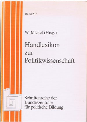 gebrauchtes Buch – Wolfgang W. Mickel Diverse Autoren – Handlexikon zur Politikwissenschaft - Schriftenreihe der Bundeszentrale für politische Bildung Band 237