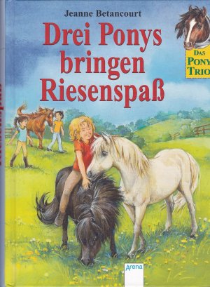 gebrauchtes Buch – Jeanne Betancourt – Drei Ponys bringen Riesenspaß