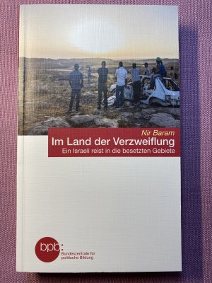 gebrauchtes Buch – Nir Baram – Im Land der Verzweiflung - Ein Israeli reist in die besetzten Gebiete