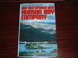 gebrauchtes Buch – Gerhard Eisenkolb – Auf den Spuren der Hudson Bay Company - Erlebnisse im Norden Kanadas