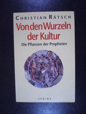 Von den Wurzeln der Kultur. Die Pflanzen der Propheten