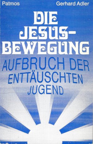 Die Jesus-Bewegung. Aufbruch der enttäuschten Jugend