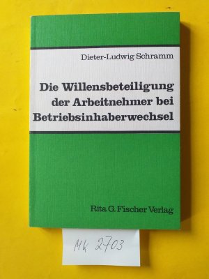 Die Willensbeteiligung der Arbeitnehmer bei Betriebsinhaberwechsel.