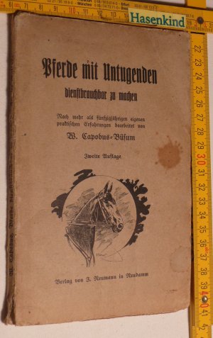 antiquarisches Buch – W. Capobus-Büsum – Pferde mit Untugenden dienstbrauchbar zu machen - Nach mehr als fünfzigjährigen eigenen praktischen Erfahrungen bearbeitet