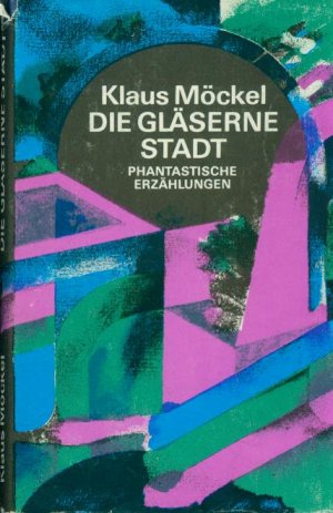 gebrauchtes Buch – Klaus Möckel – Die gläserne Stadt