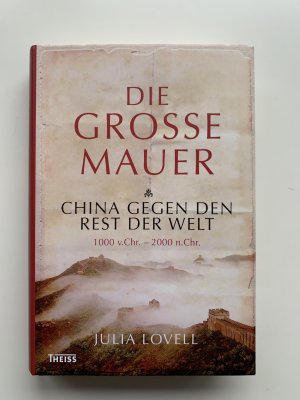 gebrauchtes Buch – Julia Lovell – Die Grosse Mauer. China gegen den Rest der Welt. 1000 v. Chr. - 2000 n. Chr.