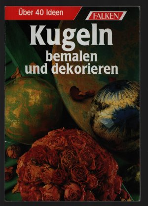 Kugeln bemalen und dekorieren/Über 40 Ideen