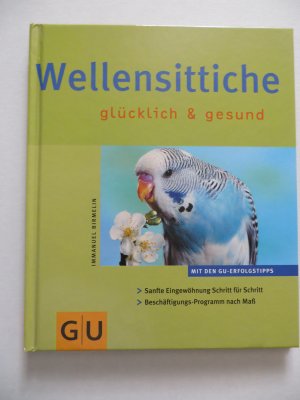 gebrauchtes Buch – Immanuel Birmelin – Wellensittiche - glücklich & gesund.