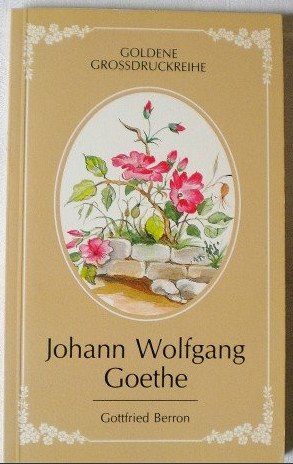 gebrauchtes Buch – Gottfried Berron – Johann Wolfgang Goethe. Erlesenes. gebrauchtes Buch – Gottfried Berron – Johann Wolfgang Goethe. Erlesenes.