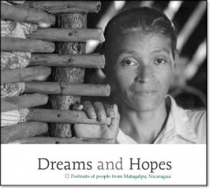 Dreams & Hopes, Portraits of people from Matagalpa, Nicaragua