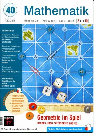 Mathematik 5 bis 10 (5-10) - Ausgabe 40/2017: GEOMETRIE IM SPIEL - Kreativ üben mit Winkeln und Co. / mit vollständigem Materialpaket (OVP)